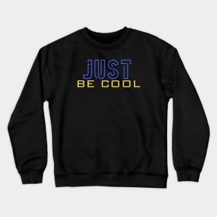 Just be cool Crewneck Sweatshirt